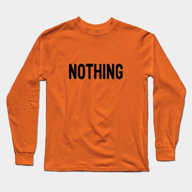 Nothing meme Man's Woman's Long Sleeve T-Shirt by Salam Hadi